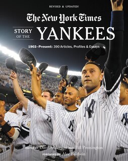 New York Times Story Of The Yankees: 1903-present: 390 Articles, Profiles & Essays