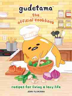 Gudetama: The Official Cookbook: Recipes for Living a Lazy Life by Jenn Fujikawa