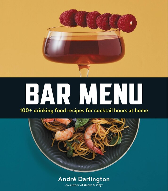 Bar Menu: 100+ Drinking Food Recipes For Cocktail Hours At Home