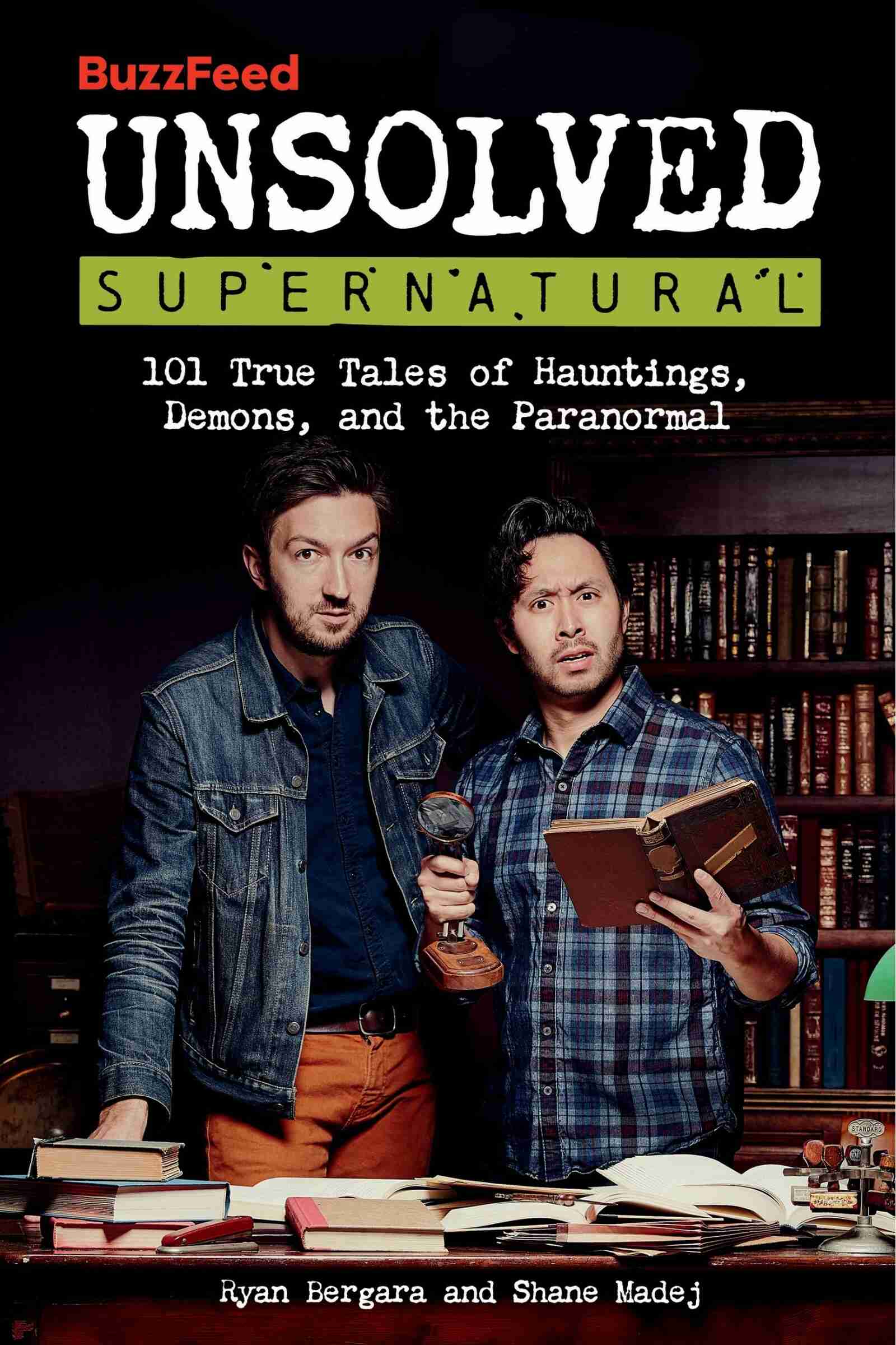 Buzzfeed Unsolved Supernatural: 101 True Tales Of Hauntings, Demons, And  The Paranormal, Book by Ryan Bergara (Paperback) | www.chapters.indigo.ca