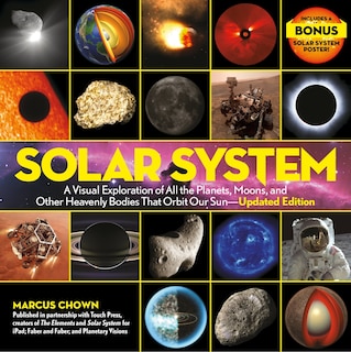 Solar System: A Visual Exploration of All the Planets, Moons, and Other Heavenly Bodies That Orbit Our Sun—Updated Edition