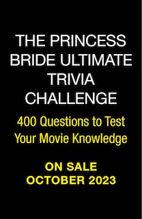 The Princess Bride Ultimate Trivia Challenge: 400 Questions to Test Your Movie Knowledge