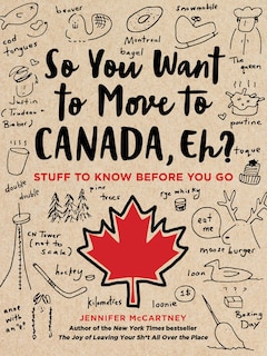 Front cover_So You Want To Move To Canada, Eh?