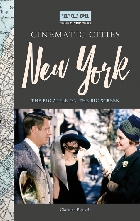 Turner Classic Movies Cinematic Cities: New York: The Big Apple On The Big Screen