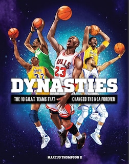 Dynasties: The 10 G.O.A.T. Teams That Changed the NBA Forever