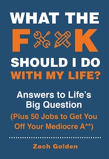 Front cover_WHAT THE F SHOULD I DO WITH MY LIFE