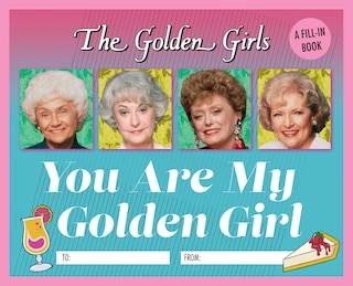 Front cover_The Golden Girls: You Are My Golden Girl