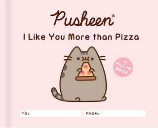 Pusheen: I Like You More Than Pizza: A Fill-in Book