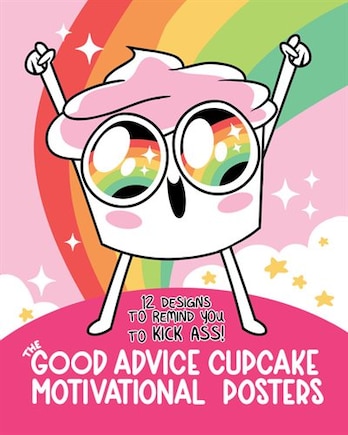 The Good Advice Cupcake Motivational Posters: 12 Designs to Remind You to Kick Ass