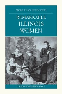 Couverture_More than Petticoats: Remarkable Illinois Women