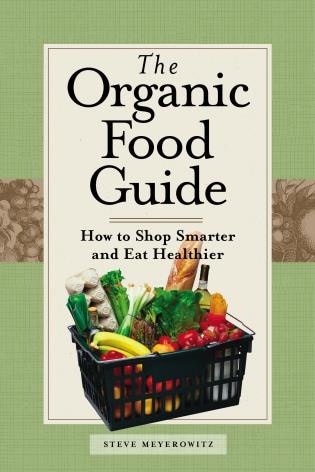 Organic Food Guide: How to Shop Smarter and Eat Healthier