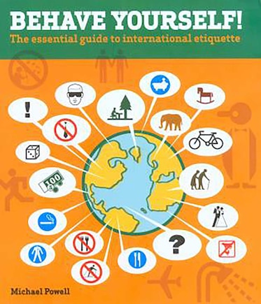 Behave Yourself!: The Essential Guide to International Etiquette