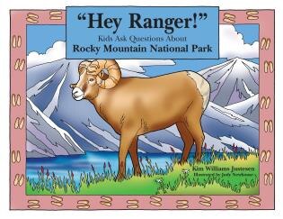 Front cover_hey Ranger! Kids Ask Questions About Rocky Mountain National Park