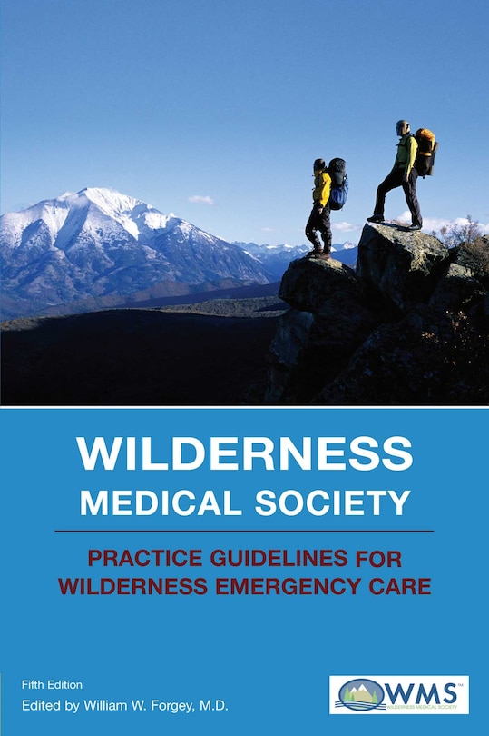 Couverture_Wilderness Medical Society Practice Guidelines For Wilderness Emergency Care