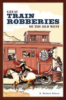 Front cover_Great Train Robberies of the Old West