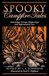 Spooky Campfire Tales: Hauntings, Strange Happenings, and Supernatural Lore