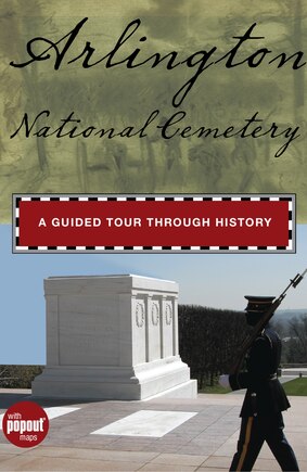 Arlington National Cemetery: A Guided Tour through History