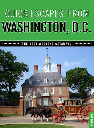 Quick Escapes® From Washington, D.c.: The Best Weekend Getaways