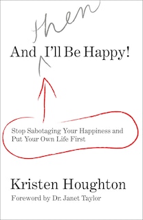 Front cover_And THEN I'll Be Happy!