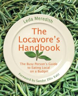 Locavore's Handbook: The Busy Person's Guide to Eating Local on a Budget