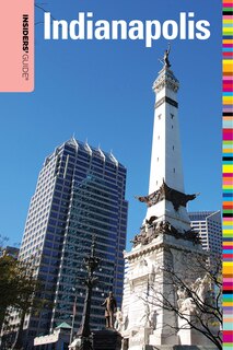 Insiders' Guide® To Indianapolis