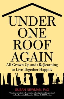 Under One Roof Again: All Grown Up and (Re)learning to Live Together Happily