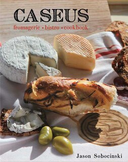 Front cover_Caseus Fromagerie Bistro Cookbook