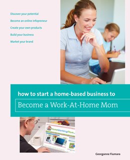 Couverture_How to Start a Home-based Business to Become a Work-At-Home Mom