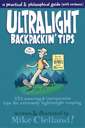 Ultralight Backpackin' Tips: 153 Amazing & Inexpensive Tips For Extremely Lightweight Camping