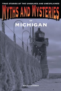 Front cover_Myths and Mysteries of Michigan