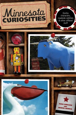 Minnesota Curiosities: Quirky Characters, Roadside Oddities & Other Offbeat Stuff