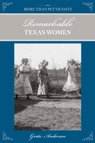 Couverture_More Than Petticoats: Remarkable Texas Women