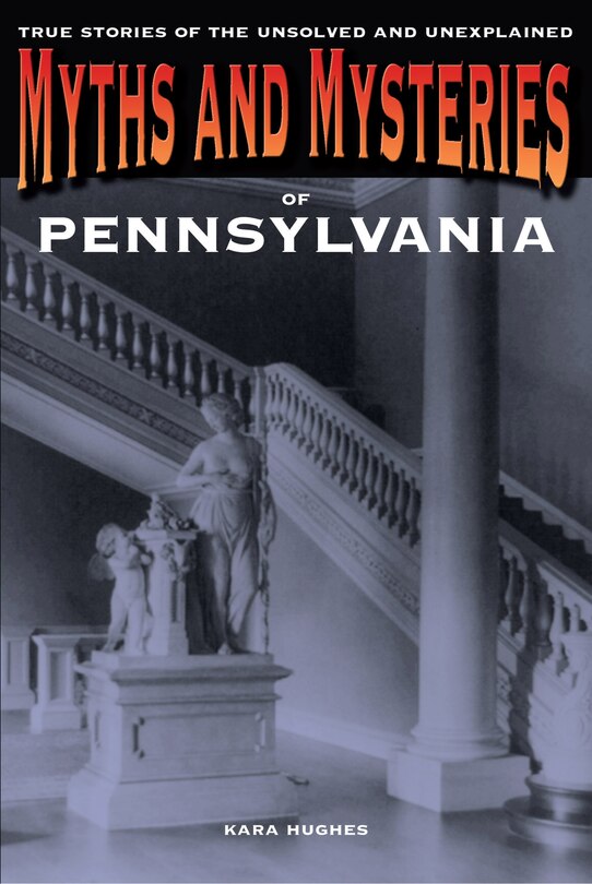 Front cover_Myths and Mysteries of Pennsylvania