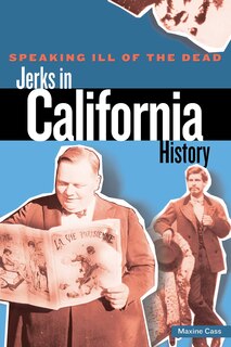 Couverture_Speaking Ill of the Dead: Jerks in California History