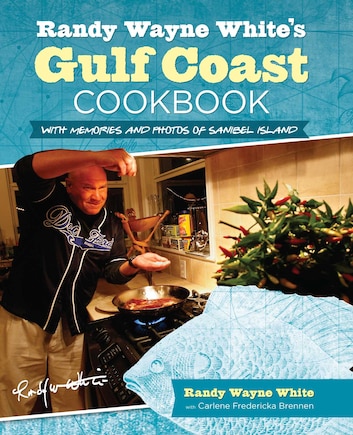 Randy Wayne White's Gulf Coast Cookbook: With Memories And Photos Of Sanibel Island