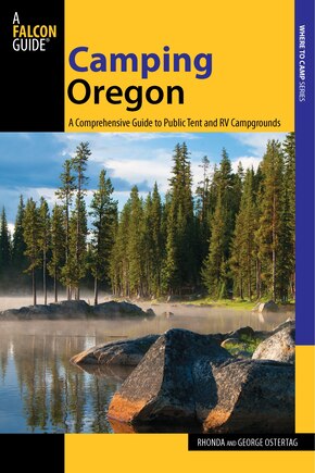 Camping Oregon: A Comprehensive Guide To Public Tent And Rv Campgrounds