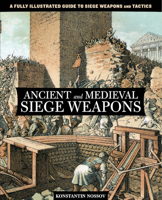 Front cover_Ancient and Medieval Siege Weapons