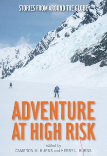 Adventure At High Risk: Stories From Around The Globe