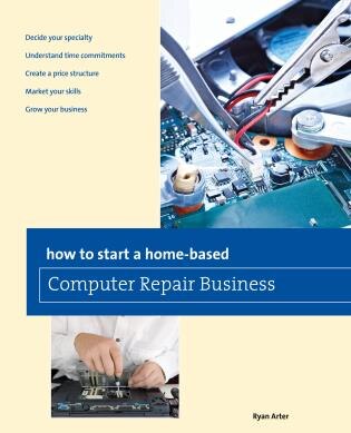 Front cover_How To Start A Home-based Computer Repair Business