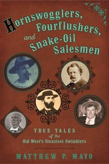 Front cover_Hornswogglers, Fourflushers & Snake-Oil Salesmen