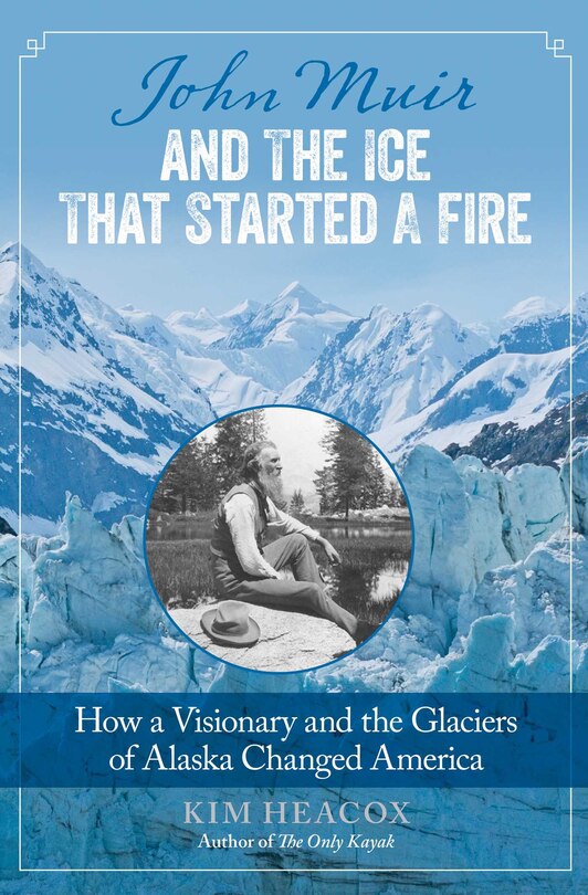 Front cover_John Muir And The Ice That Started A Fire