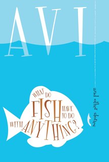 Couverture_What Do Fish Have To Do With Anything?