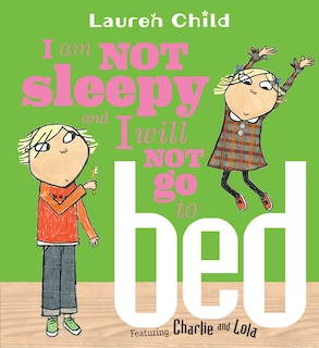 Front cover_I Am Not Sleepy And I Will Not Go To Bed