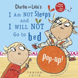 Front cover_Charlie And Lola's I Am Not Sleepy And I Will Not Go To Bed Pop-up