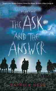 The Ask And The Answer: Chaos Walking: Book Two by Patrick Ness