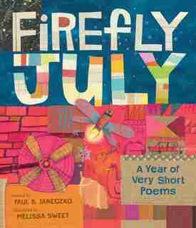 Firefly July: A Year Of Very Short Poems by Paul B. Janeczko