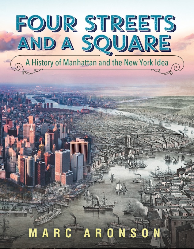 Front cover_Four Streets And A Square: A History Of Manhattan And The New York Idea