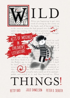 Front cover_Wild Things! Acts Of Mischief In Children's Literature