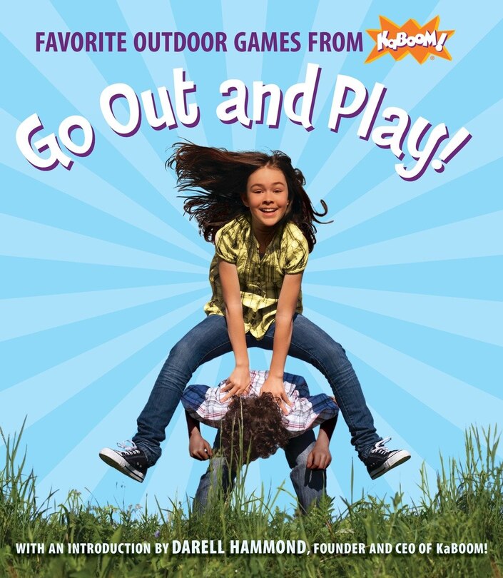 Go Out And Play!: Favorite Outdoor Games From Kaboom!