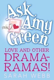 Front cover_Ask Amy Green: Love And Other Drama-ramas!